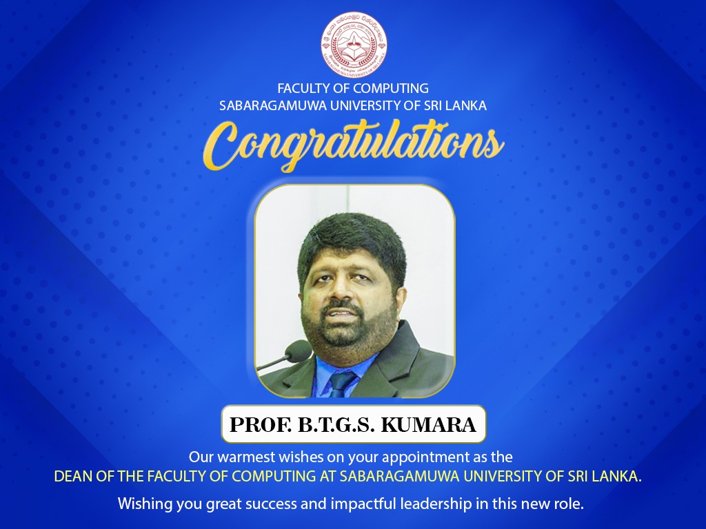 Congratulations to Professor B.T.G.S. Kumara on Assuming Duties as the Dean of the Faculty of Computing