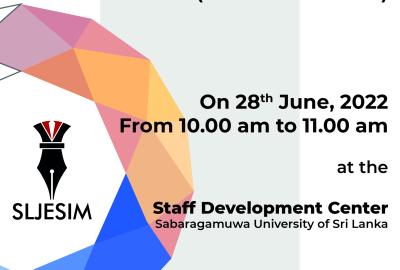 We are Launching the SLJESIM - Volume: 01 Issue: 01 on 28th June 2022 from 10.00 am to 11.00 am at the SDC, SUSL
