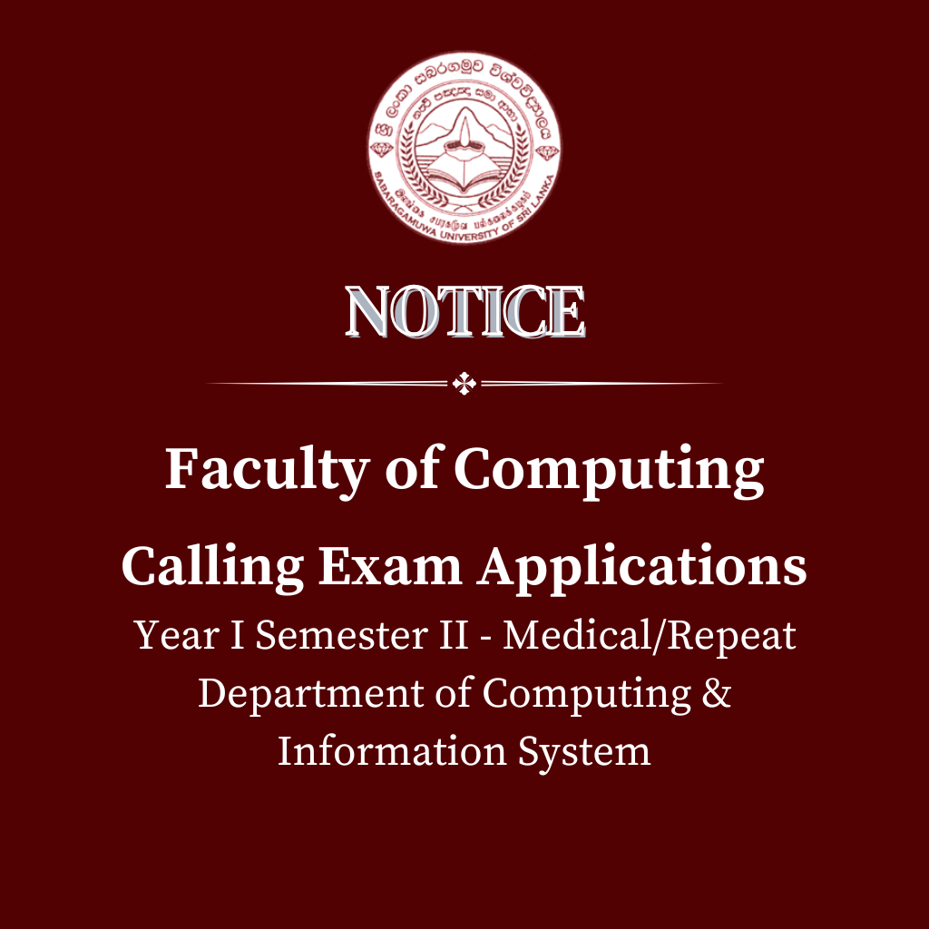 Calling Exam Applications Year I Semester II - Medical/Repeat Department of Computing & Information System - Faculty of Computing