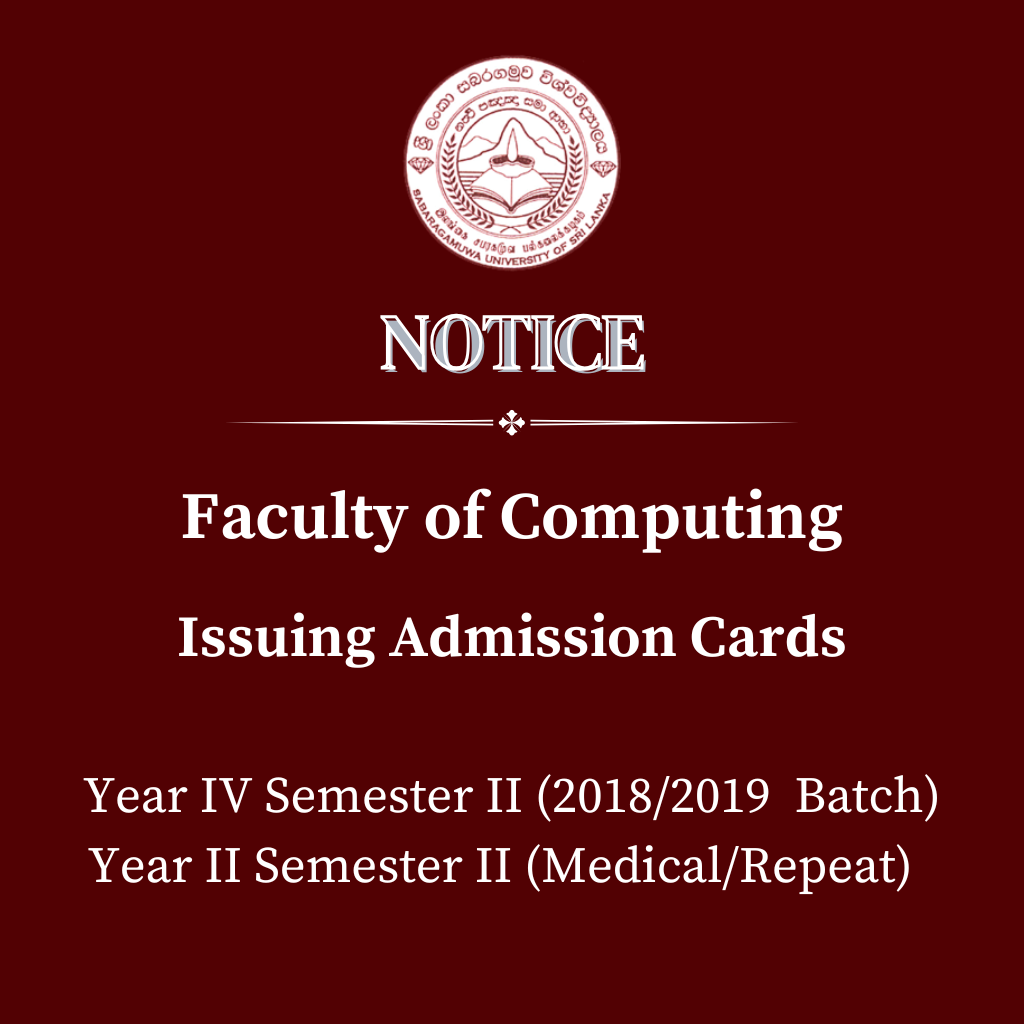 Issuing Admission Cards Year IV Semester II (2018/2019  Batch) Year II Semester II (Medical/Repeat) - Faculty of Computing