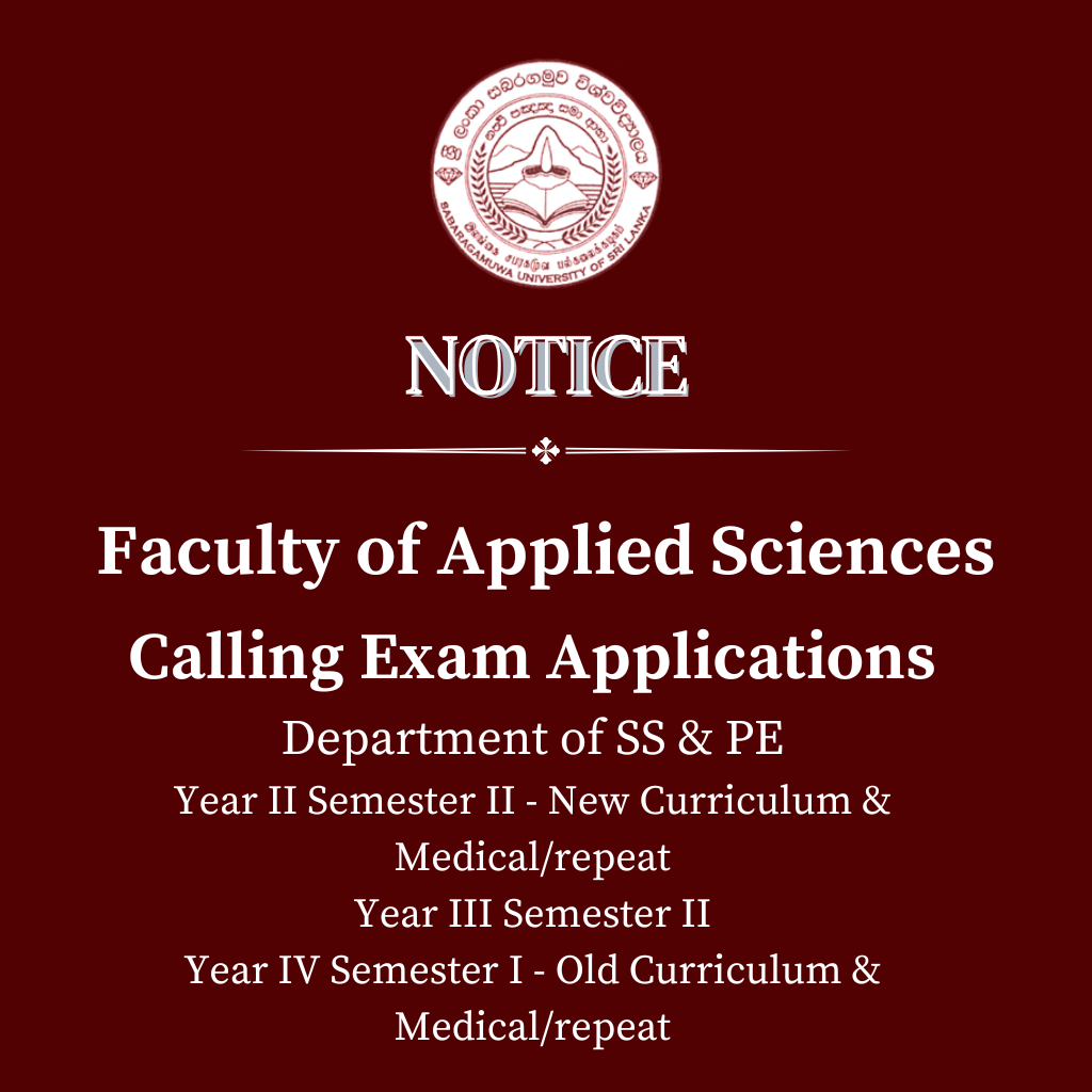 Faculty of Applied Sciences - Calling Exam Applications Department of SS & PE Year II Semester II - New Curriculum & Medical/repeat, Year III Semester II, Year IV Semester I - Old Curriculum & Medical/repeat