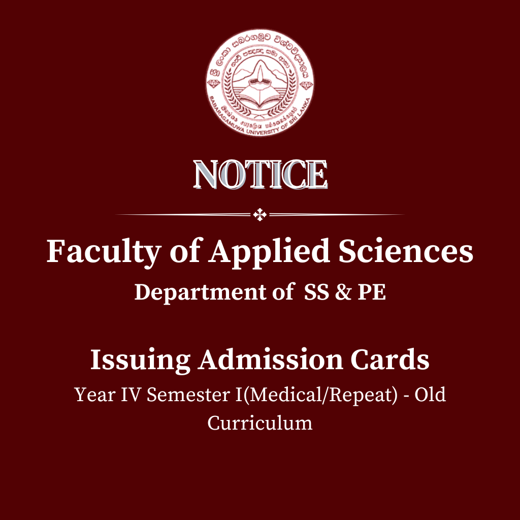 Faculty of Applied Sciences Department of  SS & PE Issuing Admission Cards Year IV Semester I(Medical/Repeat) - Old Curriculum