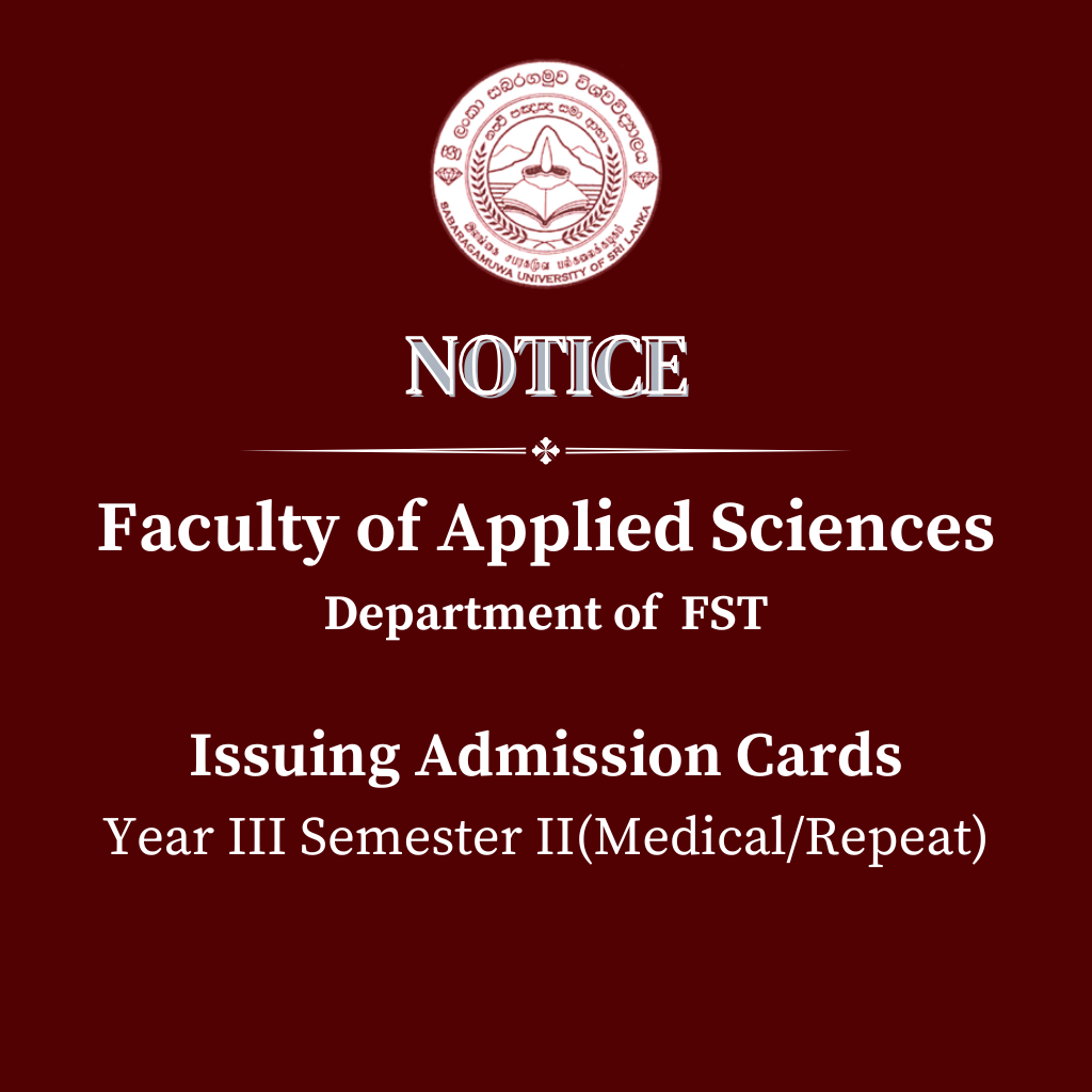Faculty of Applied Sciences (Department of  FST) - Issuing Admission Cards Year III Semester II(Medical/Repeat)