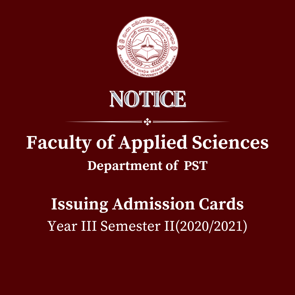 Faculty of Applied Sciences (Department of PST) - Issuing Admission Cards Year III Semester II(2020/2021)