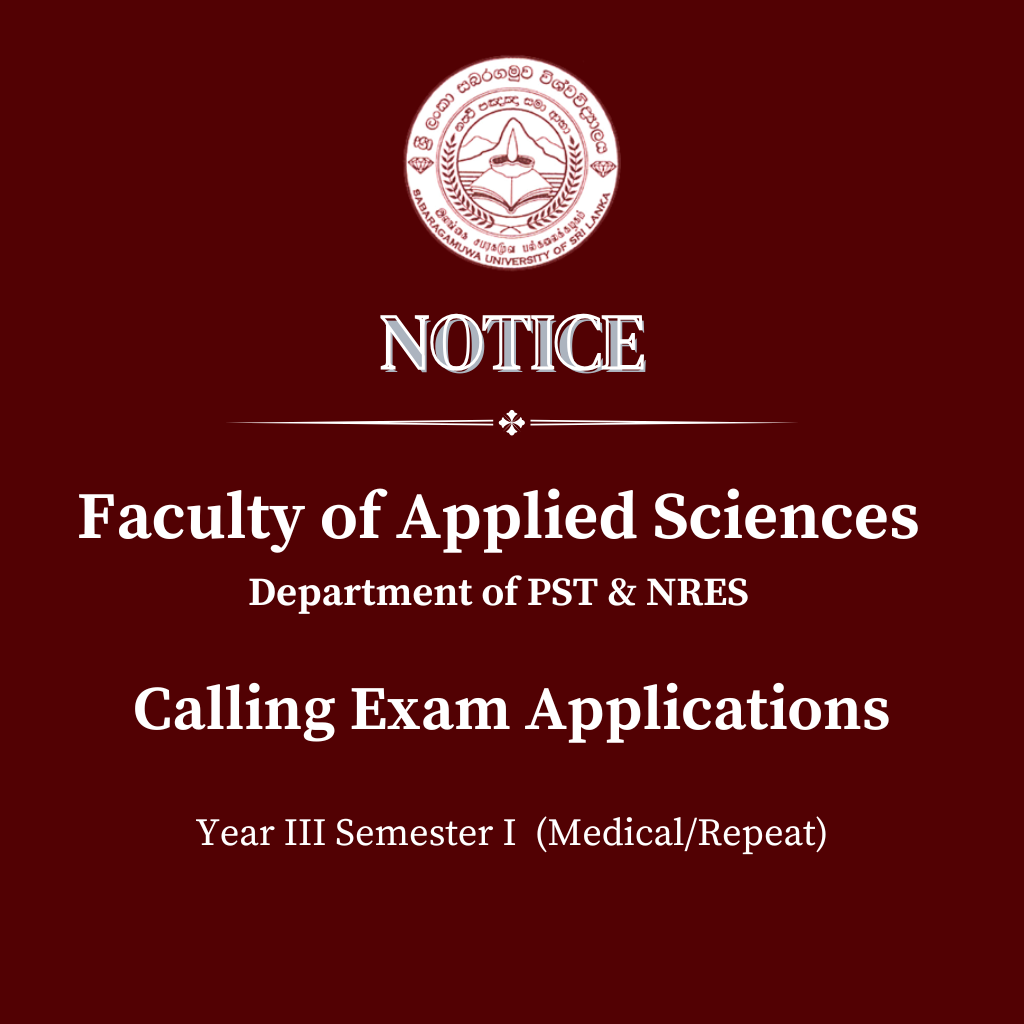 Calling Exam Applications - Faculty of Applied Sciences Department of PST & NRES Year III Semester I  (Medical/Repeat)
