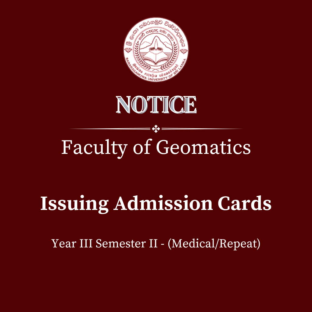 Issuing Admission Cards - Faculty of Geomatics Year III Semester II - (Medical/Repeat)