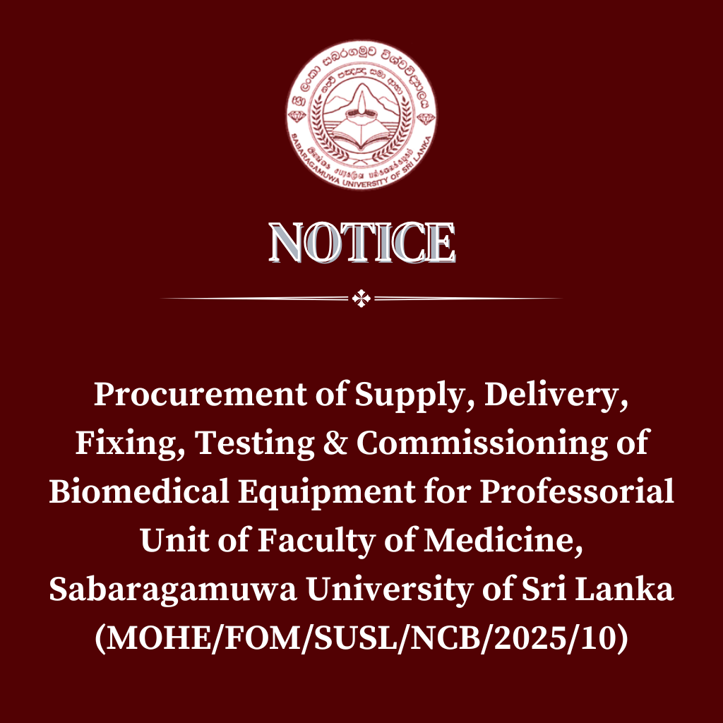 Procurement of Supply, Delivery, Fixing, Testing & Commissioning of Biomedical Equipment for Professorial Unit of Faculty of Medicine, Sabaragamuwa University of Sri Lanka (MOHE/FOM/SUSL/NCB/2025/10)