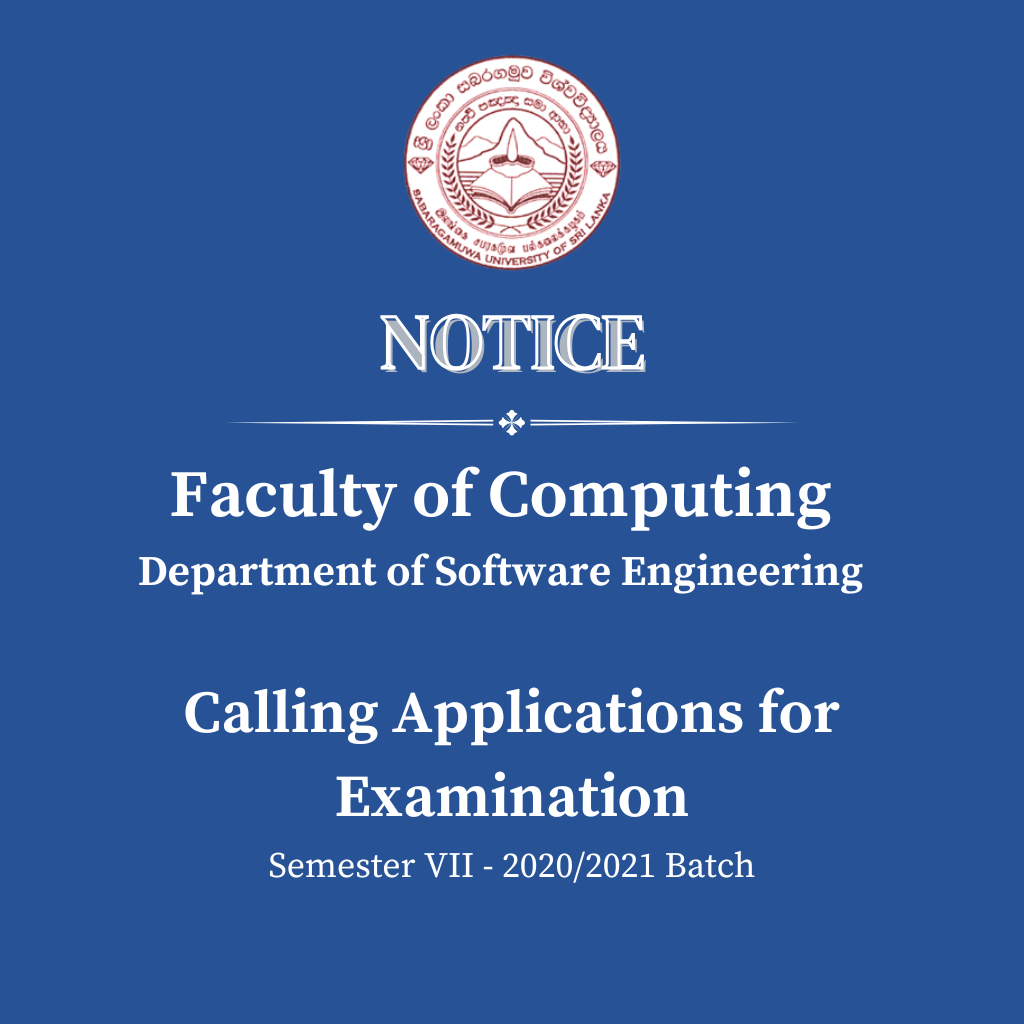 Calling Applications for Examination - Faculty of Computing, Department of Software Engineering Semester VII - 2020/2021 Batch