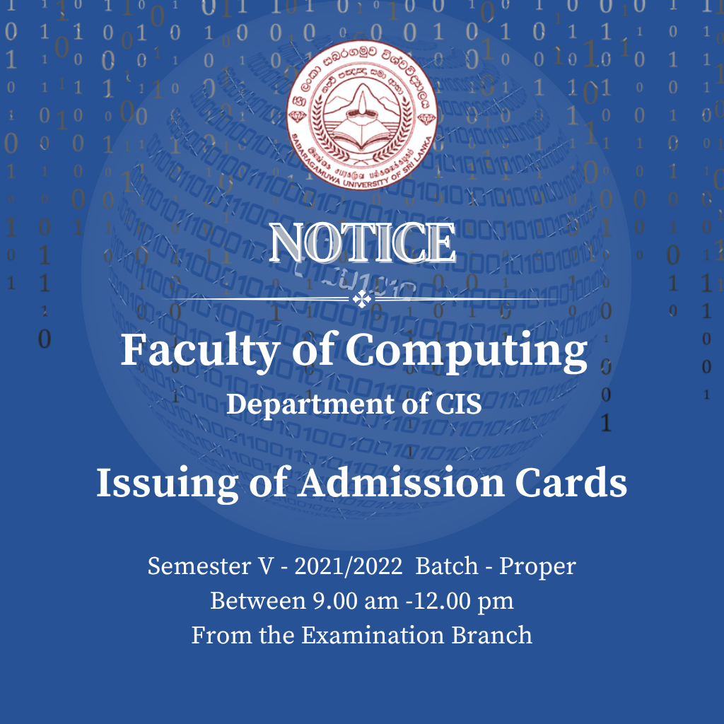 Issuing of Admission Cards Faculty of Computing Department of Computing & Information Systems Semester V 2021/2022 Proper batch